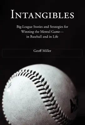 Intangibles: Historias de grandes ligas y estrategias para ganar en el juego mental - en el béisbol y en la vida - Intangibles: Big-League Stories and Strategies for Winning the Mental Game-In Baseball and in Life