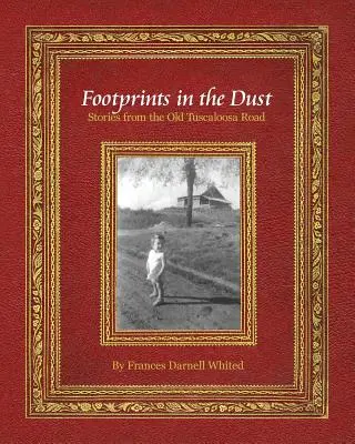 Footprints in the Dust: Stories from the Old Tuscaloosa Road (Huellas en el polvo: historias de la vieja carretera de Tuscaloosa) - Footprints in the Dust: Stories from the Old Tuscaloosa Road