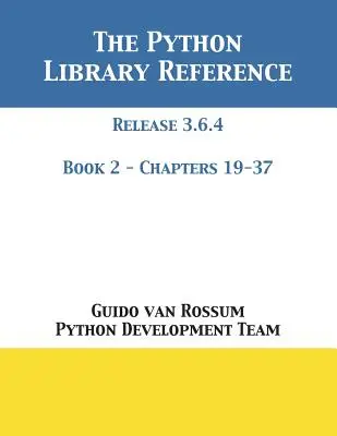 La Referencia de la Biblioteca Python: Release 3.6.4 - Libro 2 de 2 - The Python Library Reference: Release 3.6.4 - Book 2 of 2