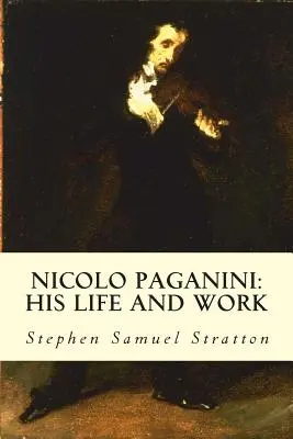 Nicolo Paganini: su vida y su obra - Nicolo Paganini: His Life and Work