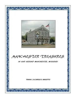 Tesoros de Manchester: En Manchester, Missouri, y sus alrededores - Manchester Treasures: In and Around Manchester, Missouri