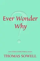 ¿Alguna vez se ha preguntado por qué?: Y otros ensayos polémicos - Ever Wonder Why?: And Other Controversial Essays