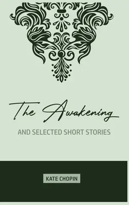 El Despertar: y Cuentos Selectos - The Awakening: and Selected Short Stories