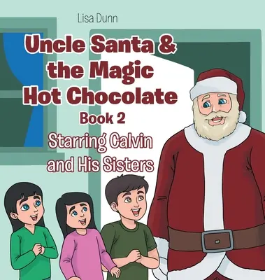 El tío Santa y el chocolate caliente mágico: Calvin y sus hermanas - Uncle Santa & the Magic Hot Chocolate: Starring Calvin and His Sisters