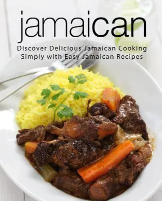 Jamaica: Descubra la Deliciosa Cocina Jamaicana con Recetas Fáciles de Jamaica (2ª Edición) - Jamaican: Discover Delicious Jamaican Cooking Simply with Easy Jamaican Recipes (2nd Edition)