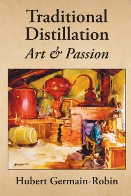 Arte y Pasión de la Destilación Tradicional - Traditional Distillation Art and Passion