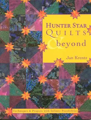 Hunter Star Quilts & Beyond: Técnicas y proyectos con infinitas posibilidades - Hunter Star Quilts & Beyond: Techniques & Projects with Infinite Possibilities