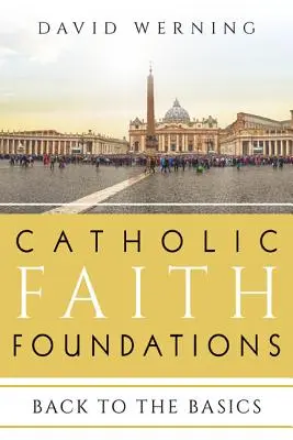 Fundamentos de la fe católica: Volver a lo básico - Catholic Faith Foundations: Back to the Basics