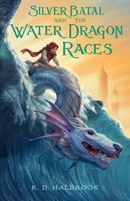Batal de Plata y las Carreras de Dragones de Agua - Silver Batal and the Water Dragon Races