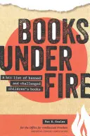 Libros bajo fuego: Una lista de libros infantiles prohibidos y cuestionados - Books Under Fire: A Hit List of Banned and Challenged Children's Books