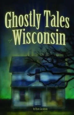 Cuentos fantasmales de Wisconsin - Ghostly Tales of Wisconsin