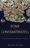 Roma y Constantinopla: La reescritura de la historia romana en la Antigüedad tardía - Rome and Constantinople: Rewriting Roman History During Late Antiquity