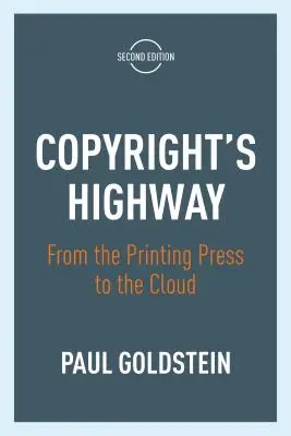 La autopista de los derechos de autor: De la imprenta a la nube, segunda edición - Copyright's Highway: From the Printing Press to the Cloud, Second Edition