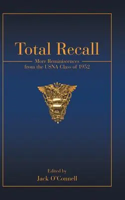 Total Recall: Más recuerdos de la promoción de 1952 de la USNA - Total Recall: More Reminiscences from the USNA Class of 1952