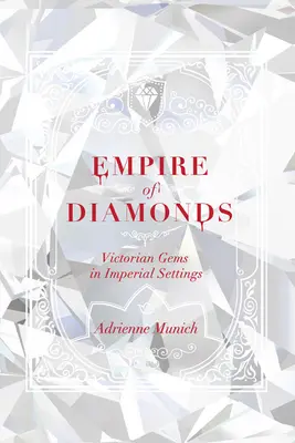 El imperio de los diamantes: Gemas victorianas en decorados imperiales - Empire of Diamonds: Victorian Gems in Imperial Settings