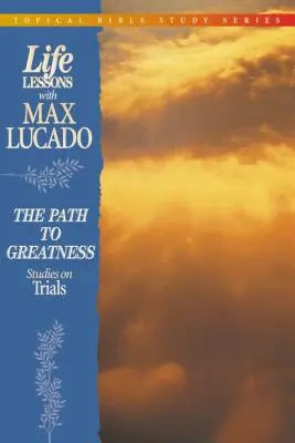 Lecciones de vida: Camino a la grandeza (Estudios sobre las pruebas) - Life Lessons: Path to Greatness (Studies on Trials)
