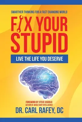 Arregla tu estupidez: Vive la vida que te mereces - Fix Your Stupid: Live the Life You Deserve