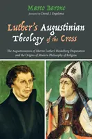 La teología agustiniana de Lutero sobre la cruz - Luther's Augustinian Theology of the Cross