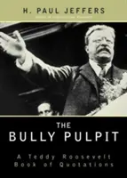 The Bully Pulpit: Libro de citas de Teddy Roosevelt - The Bully Pulpit: A Teddy Roosevelt Book of Quotations