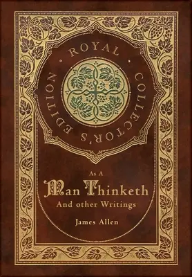 Como piensa un hombre y otros escritos: De la pobreza al poder, Los ocho pilares de la prosperidad, El dominio del destino y Salir del corazón (Royal Collec - As a Man Thinketh and other Writings: From Poverty to Power, Eight Pillars of Prosperity, The Mastery of Destiny, and Out from the Heart (Royal Collec