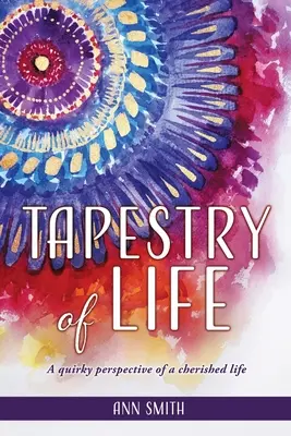 El tapiz de la vida: Una perspectiva estrafalaria de una vida entrañable - Tapestry of Life: A quirky perspective of a cherished life