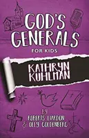 God's Generals For Kids-Volumen 1: Kathryn Kuhlman - God's Generals For Kids-Volume 1: Kathryn Kuhlman