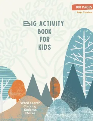 Libro de actividades para niños: Libro de actividades para niños, versión para niños Sopa de letras, Colorear, Sudokus, Laberintos 100 páginas maravillosas - Big Activity Book for Kids: Big Activity Book for Kids, Boys cover version Word search, Coloring, Sudokus, Mazes 100 wonderful pages