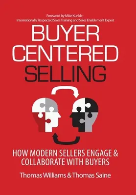 La venta centrada en el comprador: Cómo los vendedores modernos se comprometen y colaboran con los compradores - Buyer-Centered Selling: How Modern Sellers Engage & Collaborate with Buyers