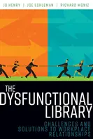 La biblioteca disfuncional: Retos y soluciones para las relaciones en el lugar de trabajo - The Dysfunctional Library: Challenges and Solutions to Workplace Relationships