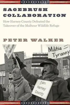 Colaboración en Sagebrush: Cómo el condado de Harney derrotó la toma del Refugio de Fauna Salvaje de Malheur - Sagebrush Collaboration: How Harney County Defeated the Takeover of the Malheur Wildlife Refuge