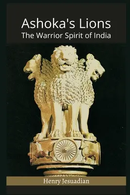 Los leones de Ashoka: El espíritu guerrero de la India - Ashoka's Lions: The Warrior Spirit of India