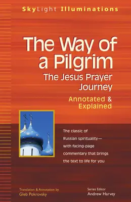 El camino del peregrino: El camino de oración de Jesús - Anotado y explicado - The Way of a Pilgrim: The Jesus Prayer Journey--Annotated & Explained