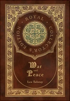 La guerra y la paz (Edición real para coleccionistas) (Anotada) (Tapa dura laminada con sobrecubierta) - War and Peace (Royal Collector's Edition) (Annotated) (Case Laminate Hardcover with Jacket)