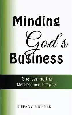 Ocuparse de los asuntos de Dios: Afinando el Profeta del Mercado - Minding God's Business: Sharpening the Marketplace Prophet