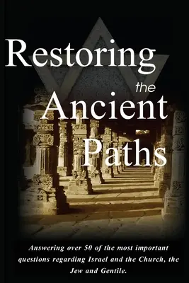 Restaurando los Antiguos Caminos Revisados: Judío y gentil: dos destinos inexplicablemente unidos - Restoring the Ancient Paths Revised: Jew and Gentile-Two Destinies, Inexplicably Linked