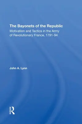 Las bayonetas de la República: Motivación y táctica en el ejército de la Francia revolucionaria, 179-194 - The Bayonets of the Republic: Motivation and Tactics in the Army of Revolutionary France, 179194