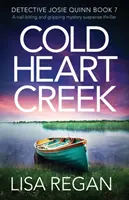 Cold Heart Creek: Un apasionante thriller de misterio y suspense. - Cold Heart Creek: A nail-biting and gripping mystery suspense thriller