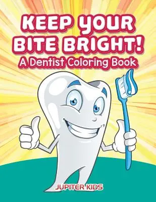 ¡Mantén tu mordida brillante! Un libro para colorear de dentistas - Keep Your Bite Bright! A Dentist Coloring Book