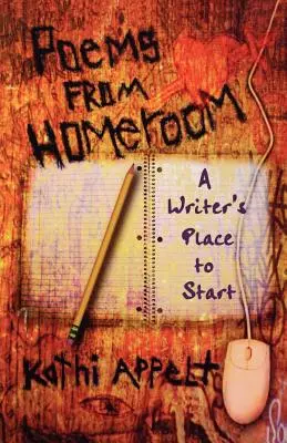 Poems from Homeroom: El punto de partida del escritor - Poems from Homeroom: A Writer's Place to Start