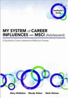 Mi sistema de influencias profesionales -- Msci (Adolescente): Guía del facilitador - My System of Career Influences -- Msci (Adolescent): Facilitator's Guide