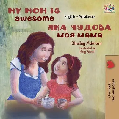 Mi mamá es increíble Inglés Ucraniano - My Mom is Awesome: English Ukrainian