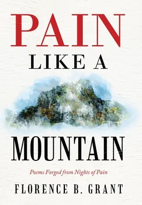 Dolor como una montaña: Poemas forjados en noches de dolor - Pain Like a Mountain: Poems Forged from Nights of Pain