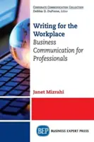 Escribir para el lugar de trabajo: Comunicación empresarial para profesionales - Writing for the Workplace: Business Communication for Professionals
