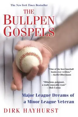 Los evangelios de Bullpen: Los sueños de un veterano de las ligas menores en las Grandes Ligas - The Bullpen Gospels: Major League Dreams of a Minor League Veteran