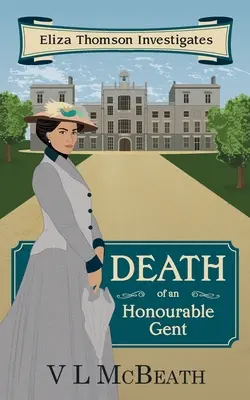 La Muerte de un Honorable Caballero: Eliza Thomson Investiga (Libro 3) - Death of an Honourable Gent: Eliza Thomson Investigates (Book 3)