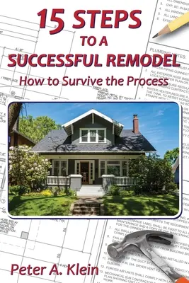 15 pasos para remodelar con éxito: Cómo sobrevivir al proceso - 15 Steps to a Successful Remodel: How to Survive the Process