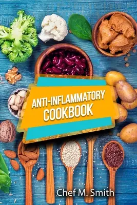 Libro De Cocina Antiinflamatoria: Recetas Antiinflamatorias Sabrosas, Saludables Y Fáciles Que Te Harán Sentir Mejor Que Nunca. Cómo reducir la inflamación - Anti-Inflammatory Cookbook: Tasty, Healthy And Easy Anti-Inflammatory Recipes That Will Make You Feel Better Than Ever. How To Reduce Inflammation