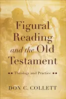 La lectura figurada y el Antiguo Testamento: Teología y práctica - Figural Reading and the Old Testament: Theology and Practice