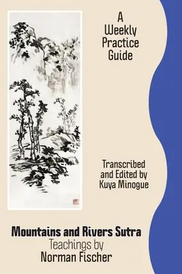 Sutra de las montañas y los ríos: Enseñanzas de Norman Fischer / Guía de práctica semanal - Mountains and Rivers Sutra: Teachings by Norman Fischer / A Weekly Practice Guide