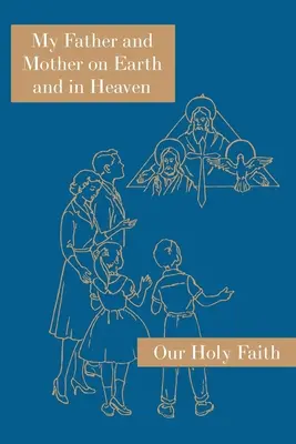 Mi Padre y mi Madre en la Tierra y en el Cielo: Serie Nuestra Santa Fe - My Father and Mother on Earth and in Heaven: Our Holy Faith Series